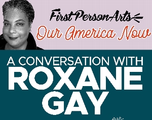 Our America Now: A Conversation with Roxane Gay 